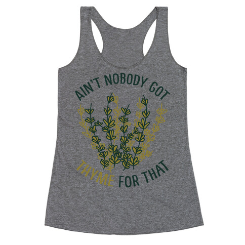 Ain't Nobody Got Thyme for That Racerback Tank Top