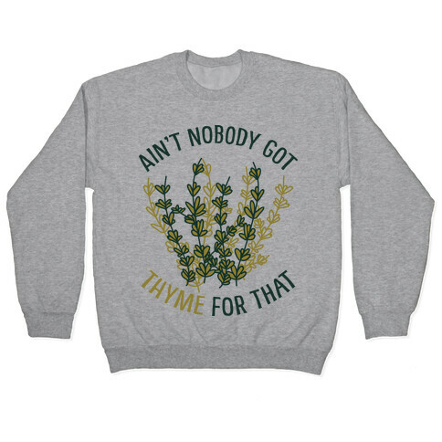 Ain't Nobody Got Thyme for That Pullover