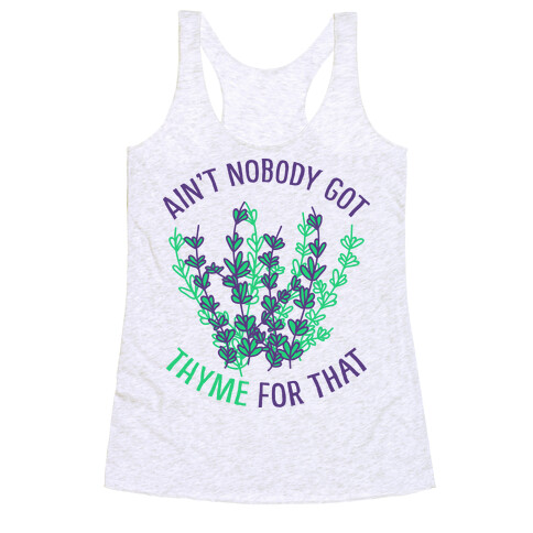 Ain't Nobody Got Thyme for That Racerback Tank Top
