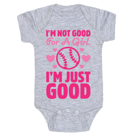 I'm Not Good For A Girl I'm Just Good Softball Baby One-Piece