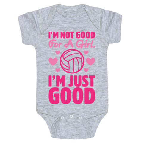 I'm Not Good For A Girl I'm Just Good Volleyball Baby One-Piece