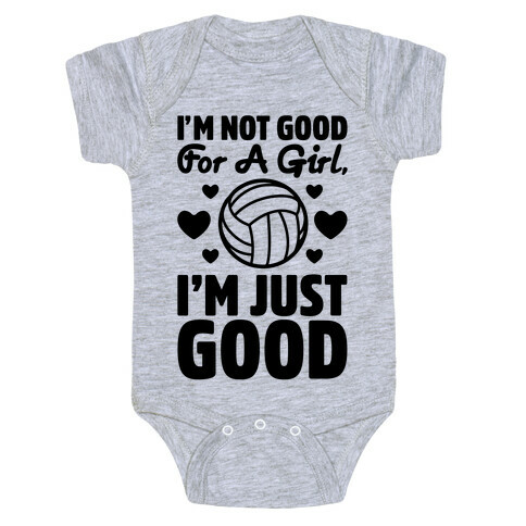 I'm Not Good For A Girl I'm Just Good Volleyball Baby One-Piece