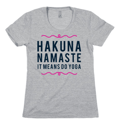 Hakuna Namaste Womens T-Shirt