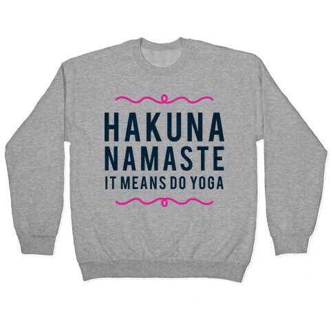 Hakuna Namaste Pullover