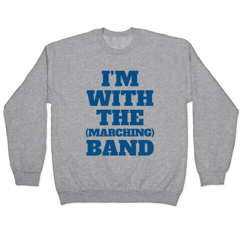 I'm With the (Marching) Band Pullover