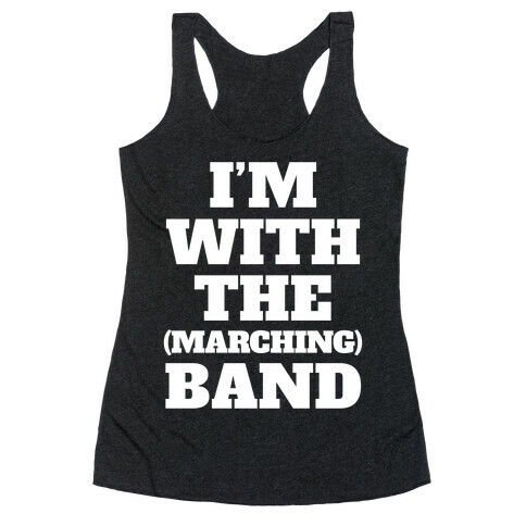 I'm With the (Marching) Band Racerback Tank Top