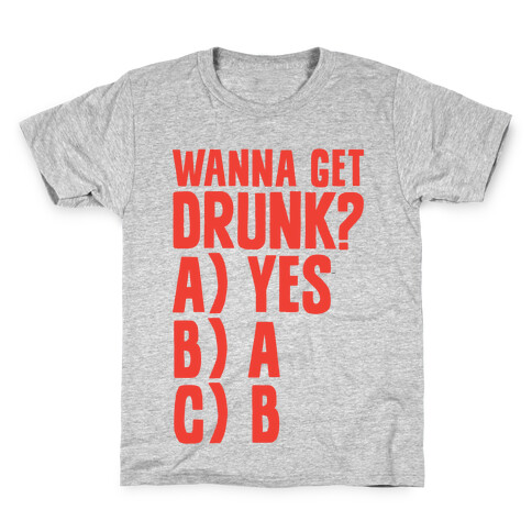 Wanna Get Drunk? Kids T-Shirt