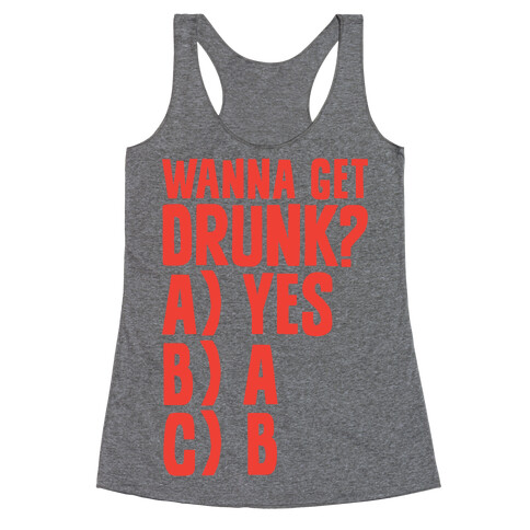 Wanna Get Drunk? Racerback Tank Top