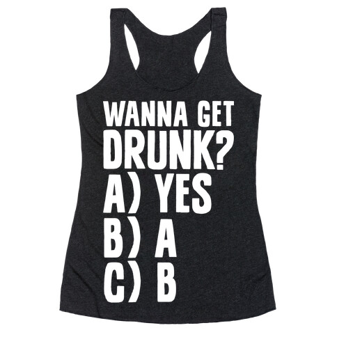 Wanna Get Drunk? Racerback Tank Top