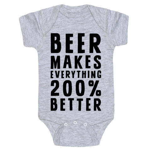 Beer Makes Everything 200% Better Baby One-Piece