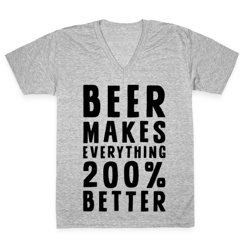 Beer Makes Everything 200% Better V-Neck Tee Shirt