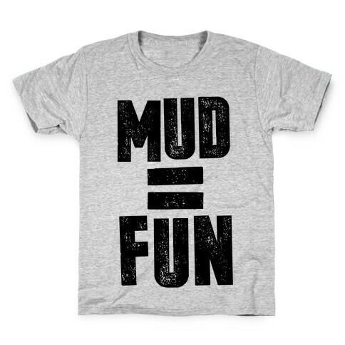 Mud = Fun Kids T-Shirt