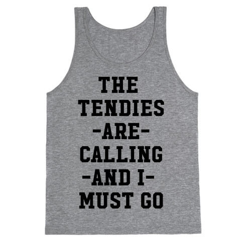 The Tendies are Calling and I Must Go Tank Top