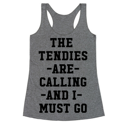 The Tendies are Calling and I Must Go Racerback Tank Top