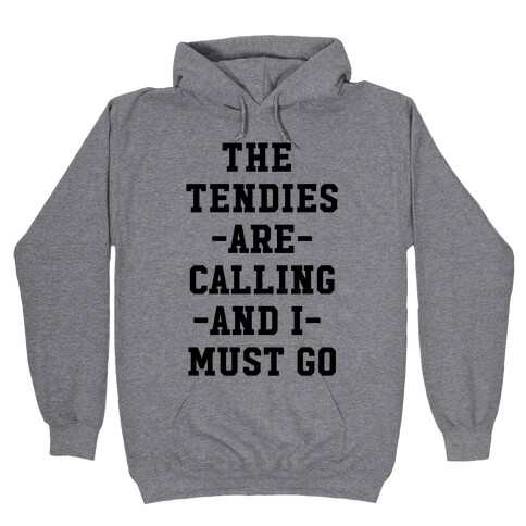 The Tendies are Calling and I Must Go Hooded Sweatshirt