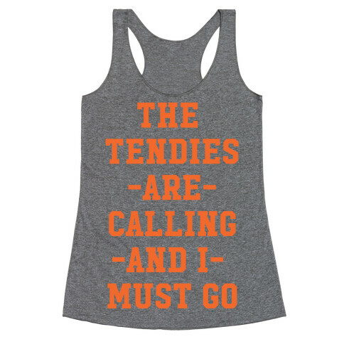The Tendies are Calling and I Must Go Racerback Tank Top