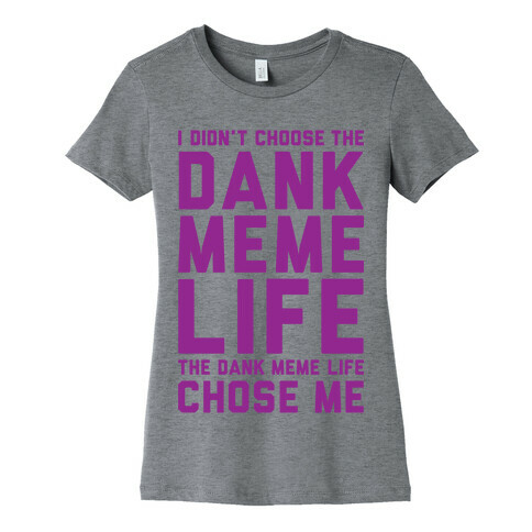 Dank Meme Life Womens T-Shirt