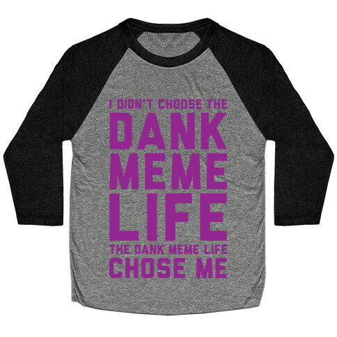 Dank Meme Life Baseball Tee