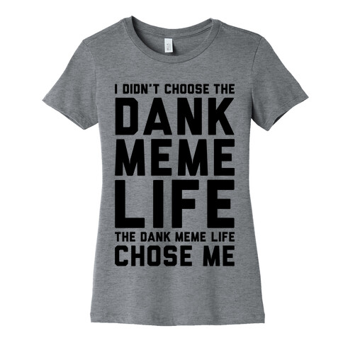 Dank Meme Life Womens T-Shirt