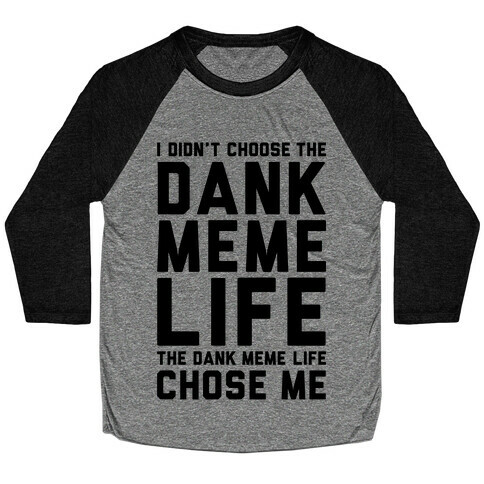 Dank Meme Life Baseball Tee