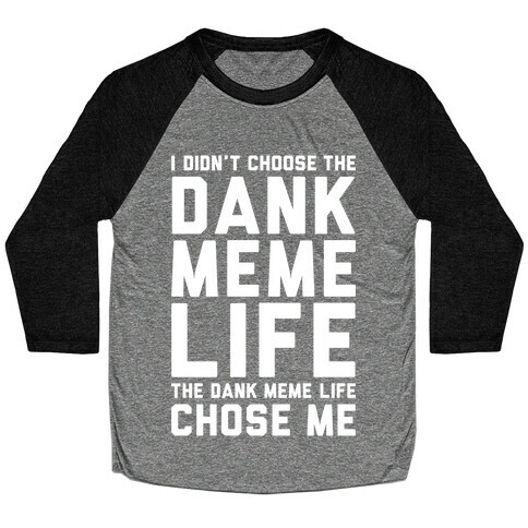 Dank Meme Life Baseball Tee