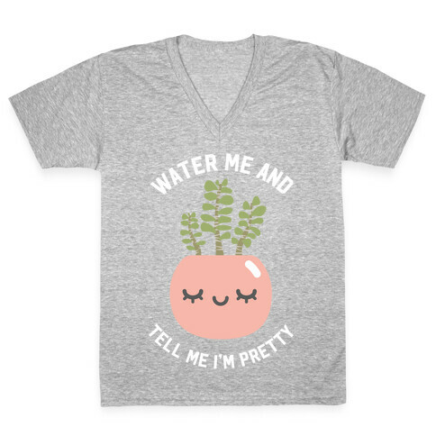 Water Me and Tell Me I'm Pretty V-Neck Tee Shirt