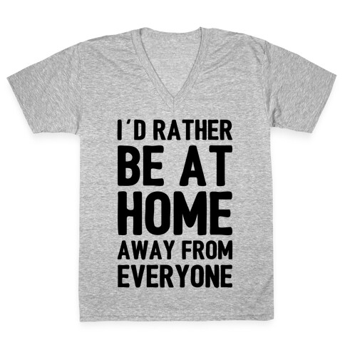 I'd Rather Be At Home Away From Everyone V-Neck Tee Shirt