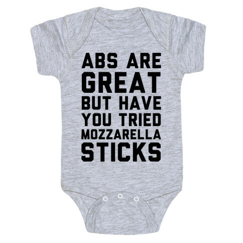 Abs Are Great But Have You Tried Mozzarella Sticks Baby One-Piece