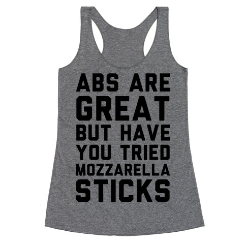 Abs Are Great But Have You Tried Mozzarella Sticks Racerback Tank Top