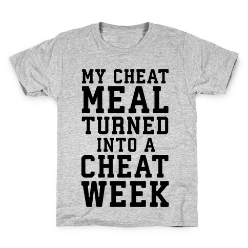 My Cheat Meal Turned Into A Cheat Week Kids T-Shirt