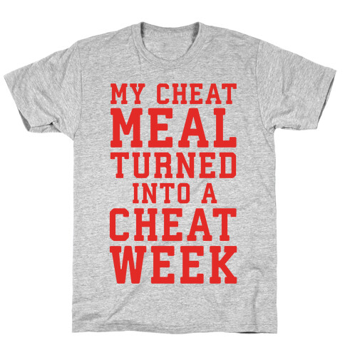 My Cheat Meal Turned Into A Cheat Week T-Shirt