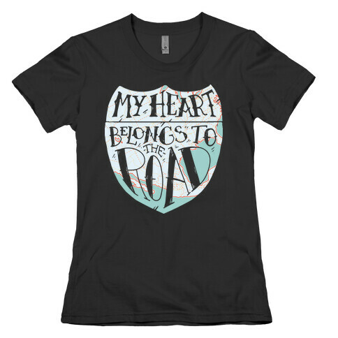 My Heart Belongs to the Road Womens T-Shirt