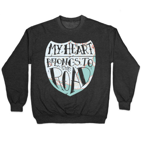 My Heart Belongs to the Road Pullover
