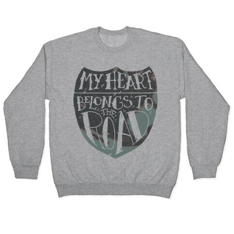 My Heart Belongs to the Road Pullover