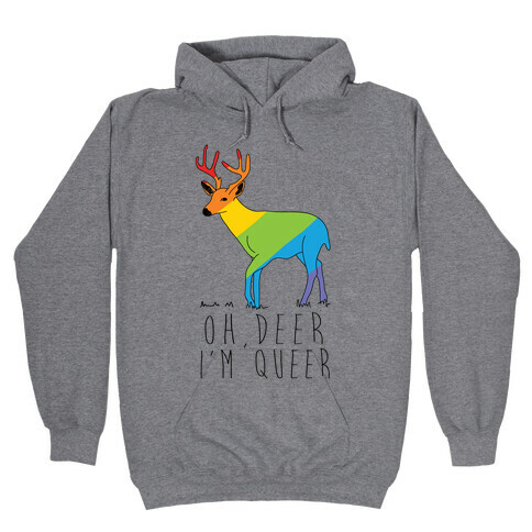 Oh Deer I'm Queer Hooded Sweatshirt