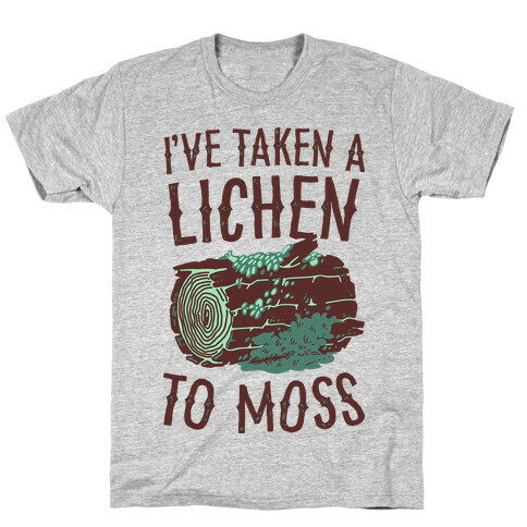 I've Taken a Lichen to Moss T-Shirt