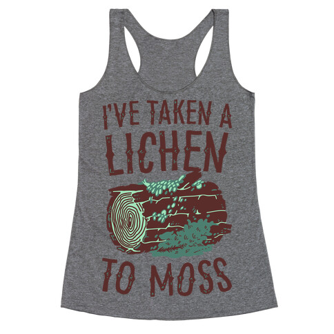 I've Taken a Lichen to Moss Racerback Tank Top