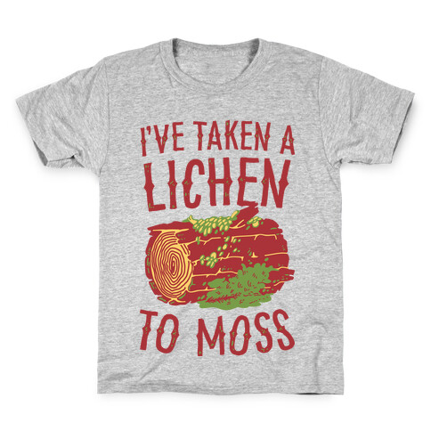 I've Taken a Lichen to Moss Kids T-Shirt