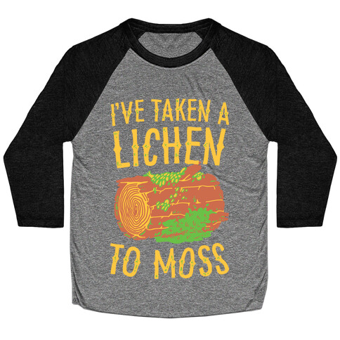 I've Taken a Lichen to Moss Baseball Tee