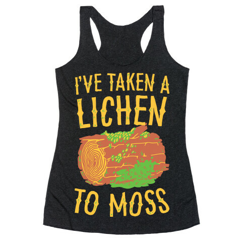 I've Taken a Lichen to Moss Racerback Tank Top