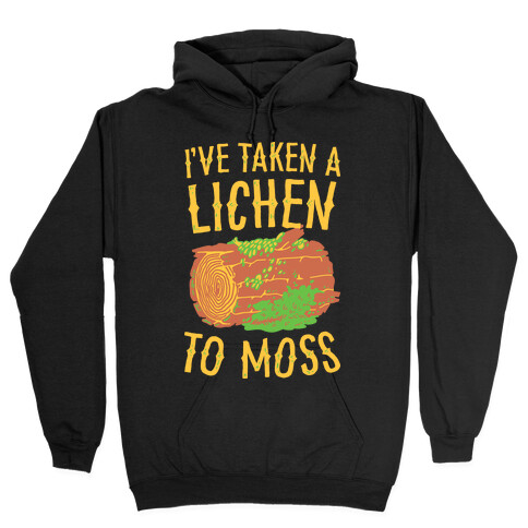 I've Taken a Lichen to Moss Hooded Sweatshirt