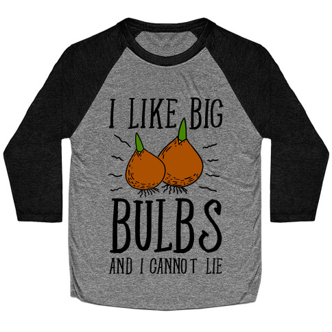 I Like Big Bulbs and I Cannot Lie Baseball Tee