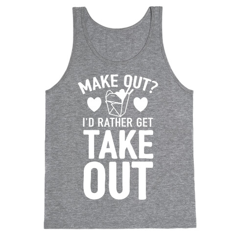 Make Out I'd Rather Get Takeout Tank Top