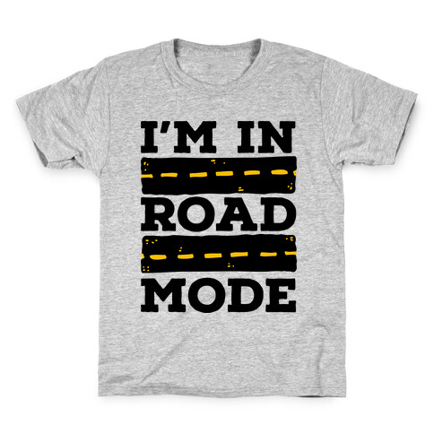 I'm in Road Mode Kids T-Shirt