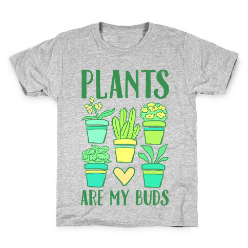 Plants Are My Buds Kids T-Shirt