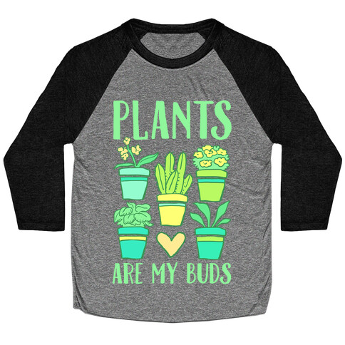 Plants Are My Buds Baseball Tee