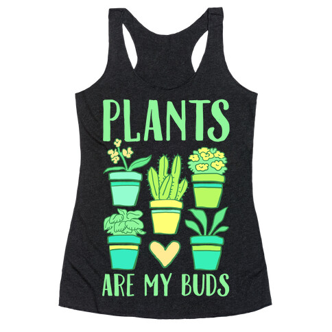 Plants Are My Buds Racerback Tank Top