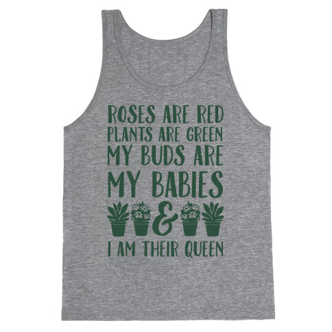 Roses Are Red Plants Are Green My Buds Are My Babies And I Am Their Queen Tank Top