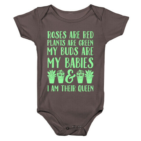 Roses Are Red Plants Are Green My Buds Are My Babies And I Am Their Queen Baby One-Piece