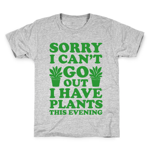 Sorry I Can't Go Out I Have Plants This Evening Kids T-Shirt